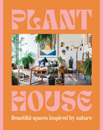 Plant House Beautiful spaces inspired by nature Author: Harper by Design