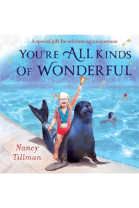 You're all kinds of Wonderful  By: Nancy Tillman-Book