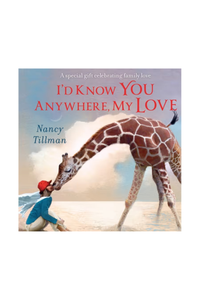 I'd Know You Anywhere My Love By Nancy Tillman
