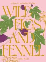 Wild Figs + Fennel By Letitia Clark