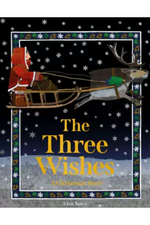 The Three Wishes. A Christmas Story by Alan Snow